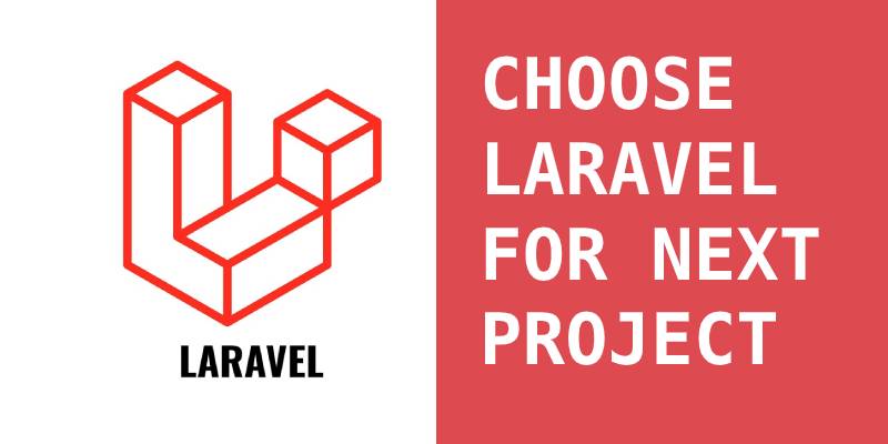 Why Should You Choose Laravel For Your Next Web Project?