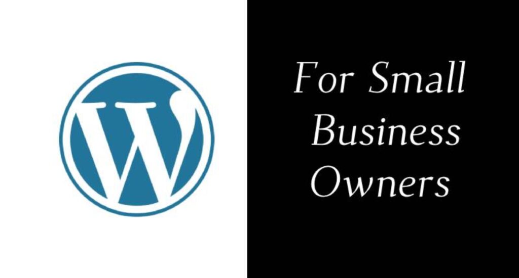 Top Reasons Why WordPress Is Perfect for Small Businesses