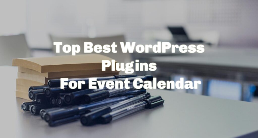 Top Best WordPress Plugins for Event Calendar