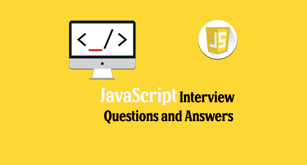 JavaScript Interview Questions and Answers