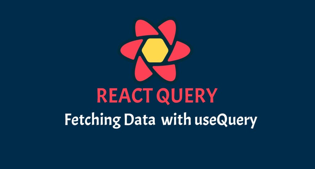 What is useQuery (React Query) with Example
