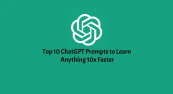 Top 10 ChatGPT Prompts to Learn Anything 10x Faster